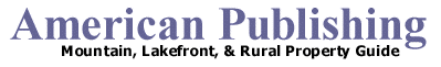 American Publishing Online -- Mountain, Lakefront, & Rural Property Guide!